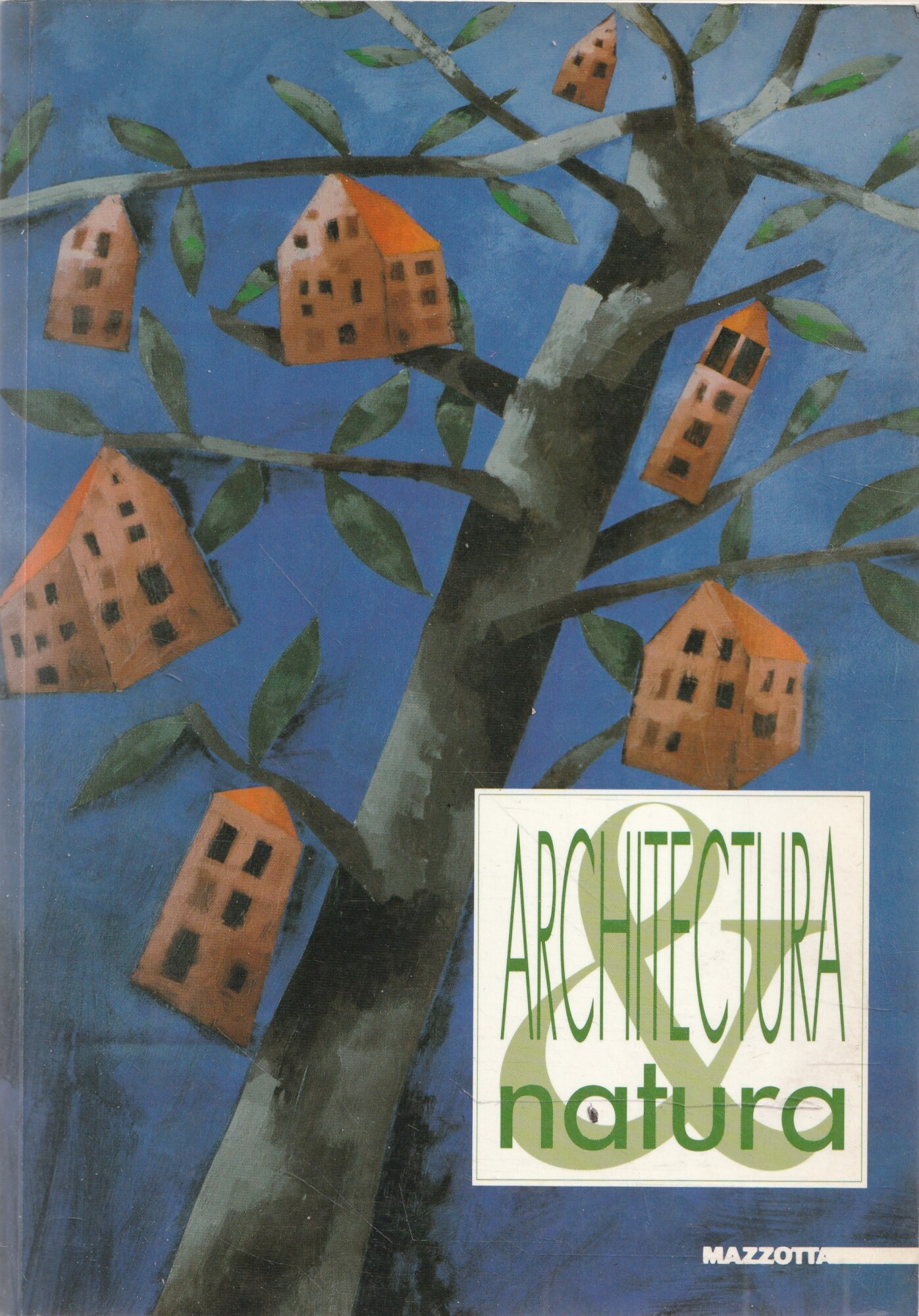 Architettura &amp; natura: cose e luoghi per abitare il pianeta