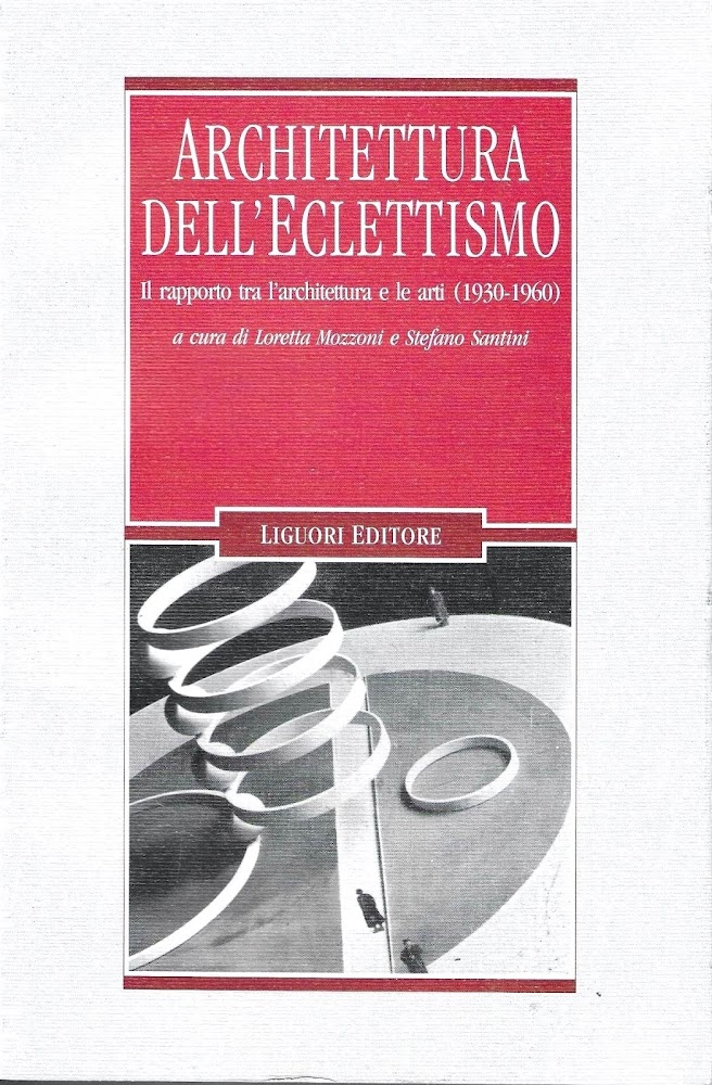 Architettura dell'eclettismo. Il rapporto tra l'architettura e le arti (1930-1960)