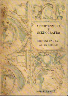 Architettura e scenografia: disegni dal XVI al XX secolo