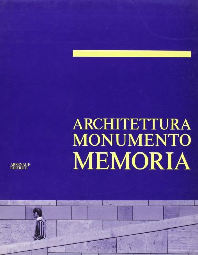 Architettura monumento memoria. Ediz. illustrata