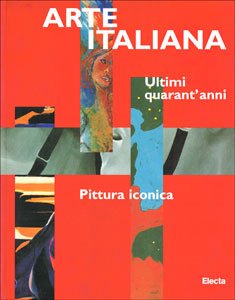 Arte italiana. Ultimi quarant'anni. Pittura iconica.