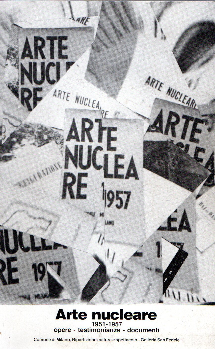 Arte nucleare 1951-1957 : opere - testimonianze - documenti