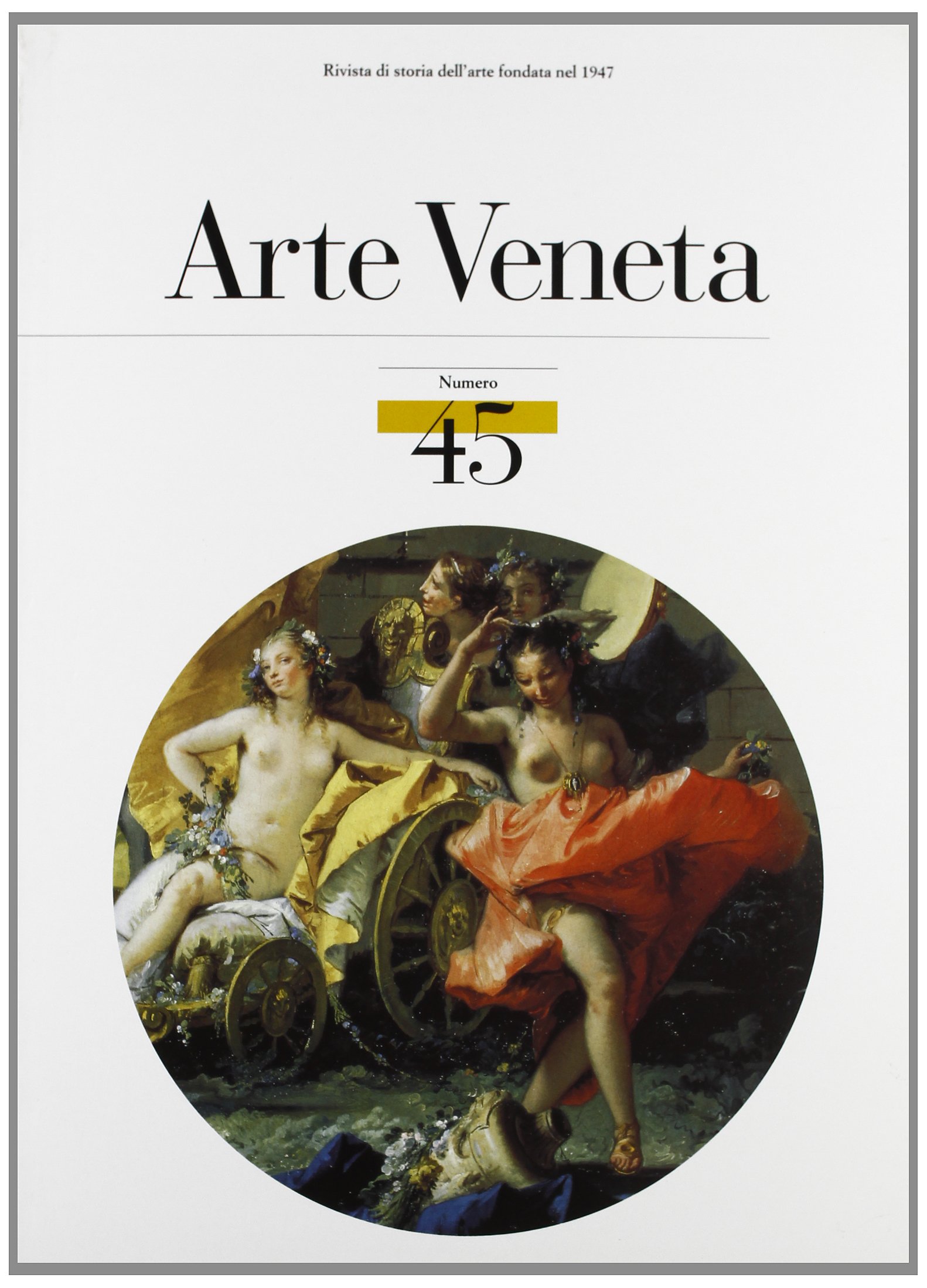 Arte veneta. Rivista di storia dell'arte. Ediz. illustrata (Vol. 45)