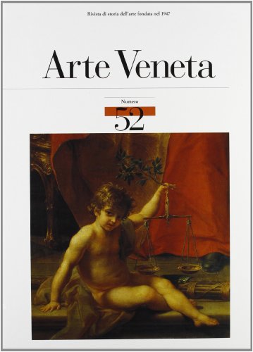 Arte veneta. Rivista di storia dell'arte. Ediz. illustrata (Vol. 52)
