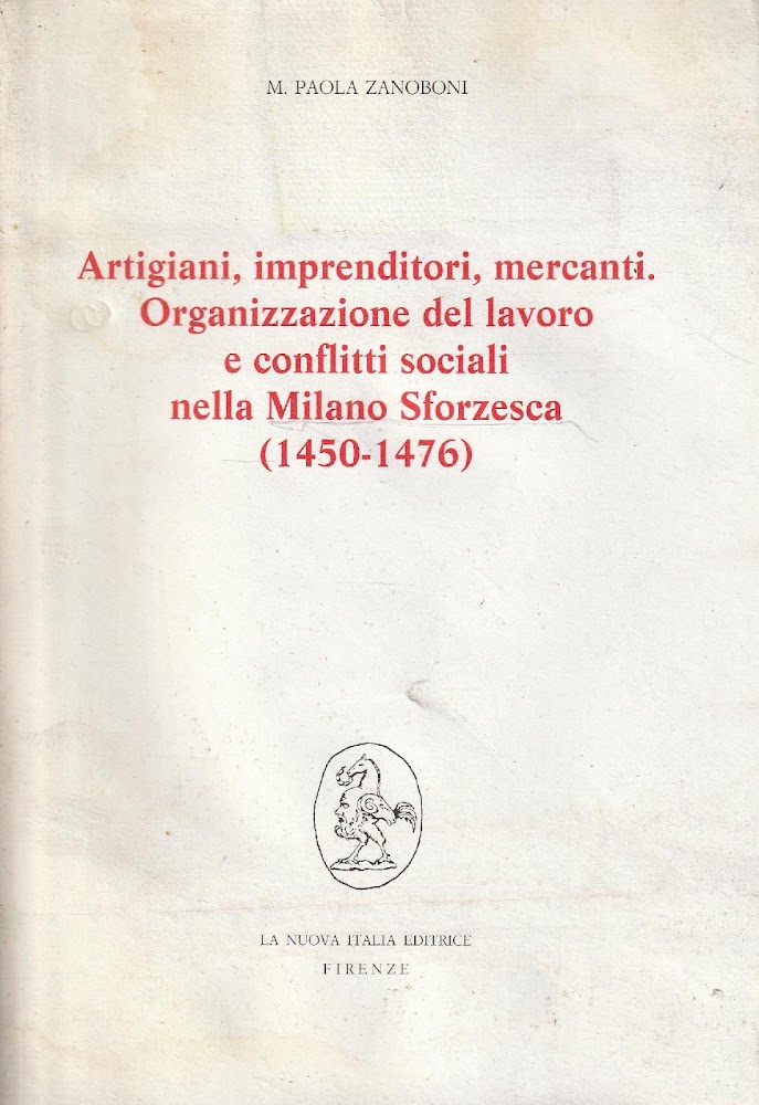 Artigiani, imprenditori, mercanti : organizzazione del lavoro e conflitti sociali …