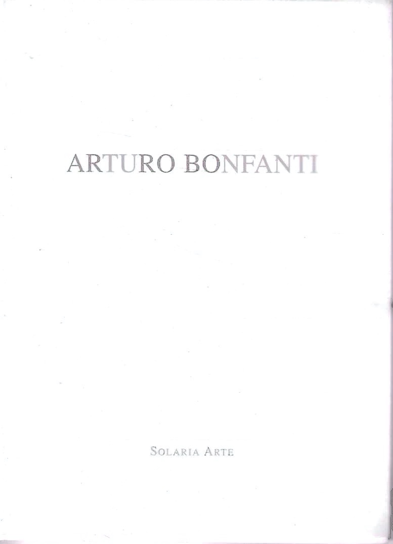 Arturo Bonfanti (Catalogo della Mostra - Piacenza, 20 marzo / …