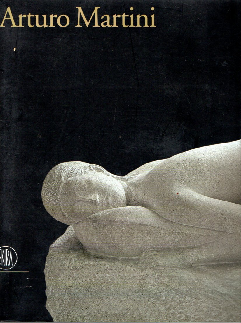 Arturo Martini. Catalogo d'arte
