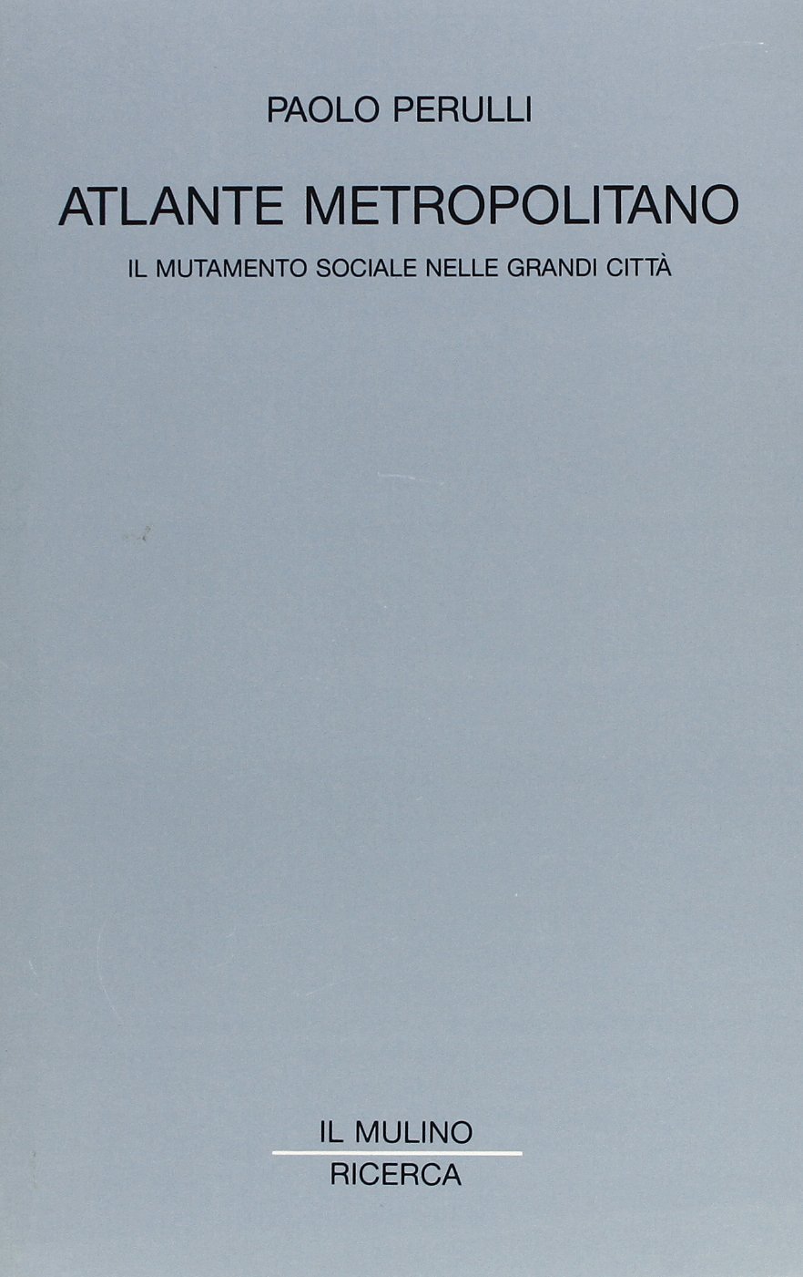 Atlante metropolitano. Il mutamento sociale nelle grandi città