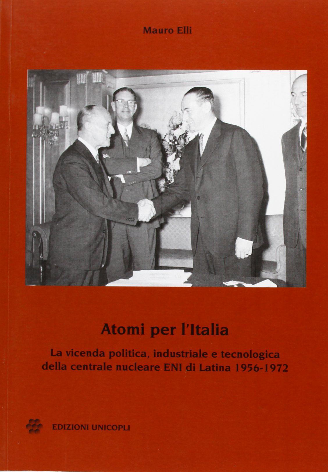 Atomi per l'Italia. La vicenda politica, industriale e tecnologica della …