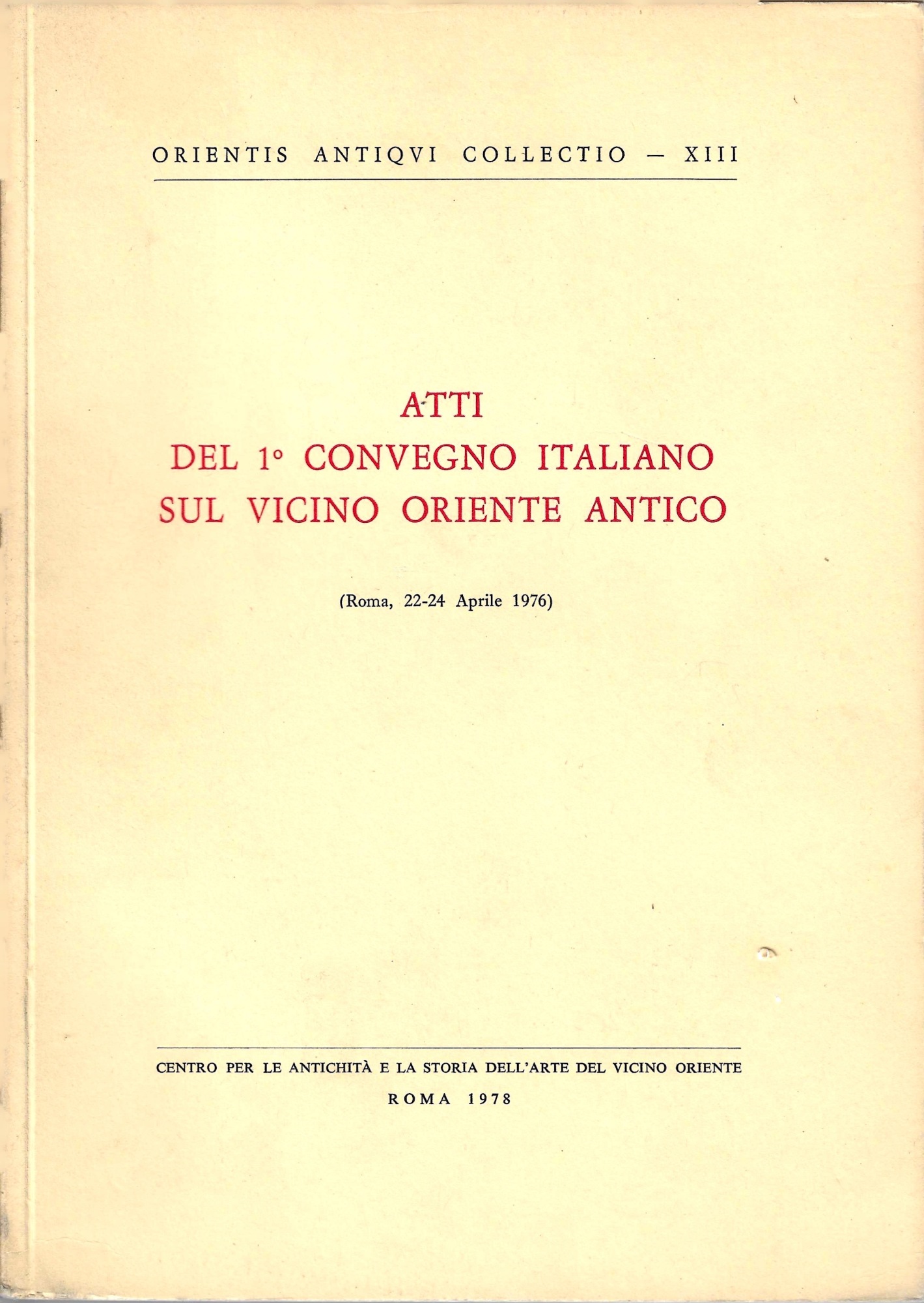 Atti del 1° convegno italiano sul vicino oriente antico (Roma …