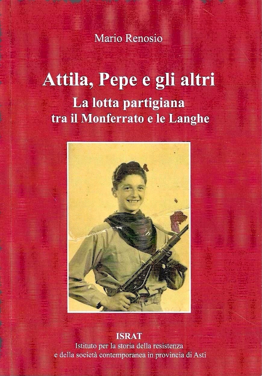 Attila, Pepe e gli altri. La lotta partigiana tra il …