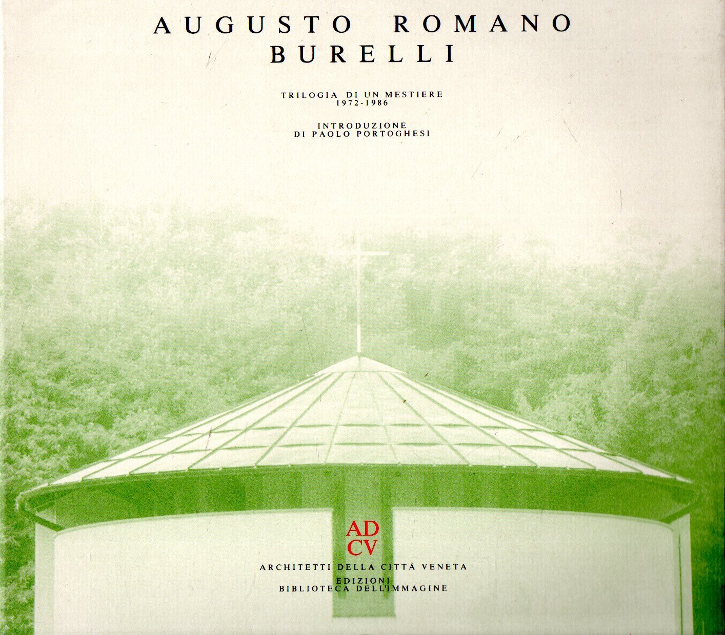 Augusto Romano Burelli. Trilogia di un Mestiere 1972 - 1986