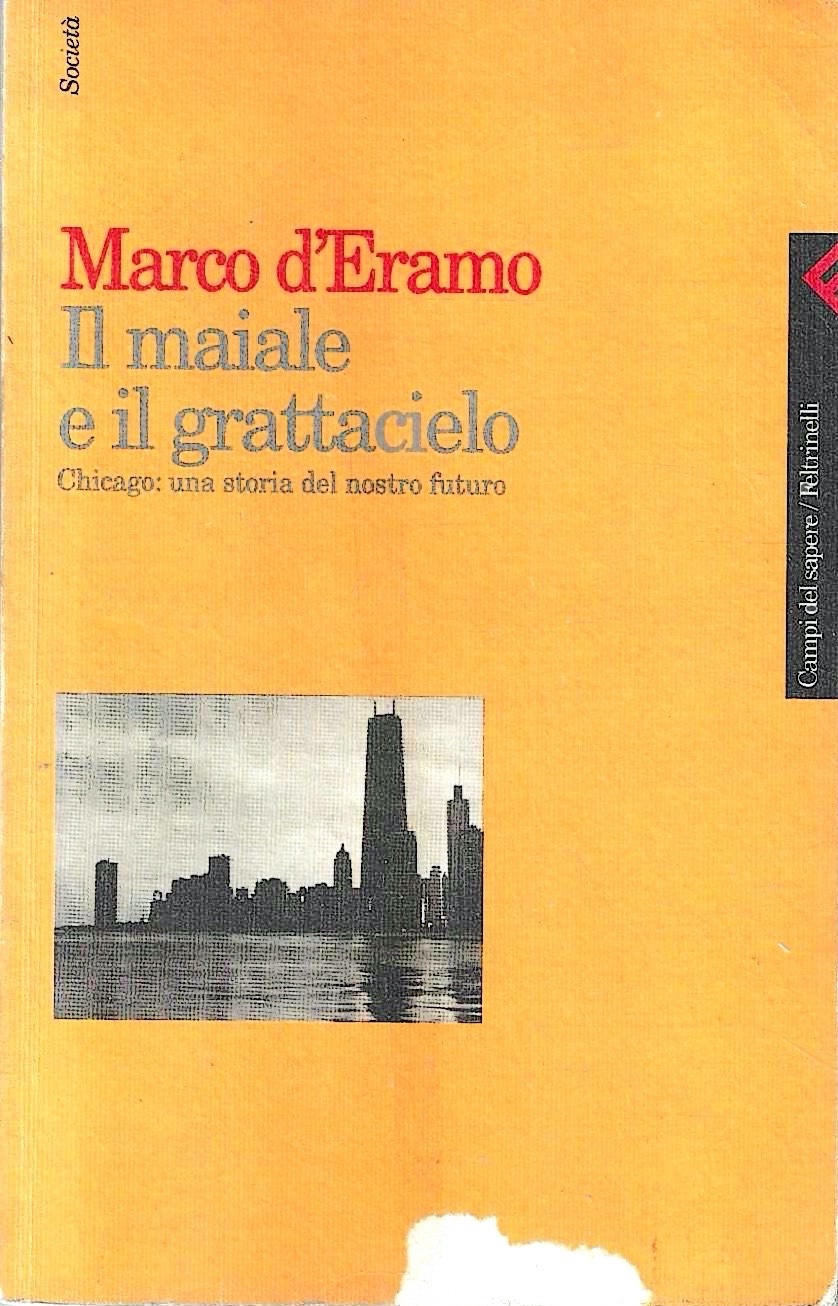 Autografato ! Il maiale e il grattacielo. Chicago: una storia …