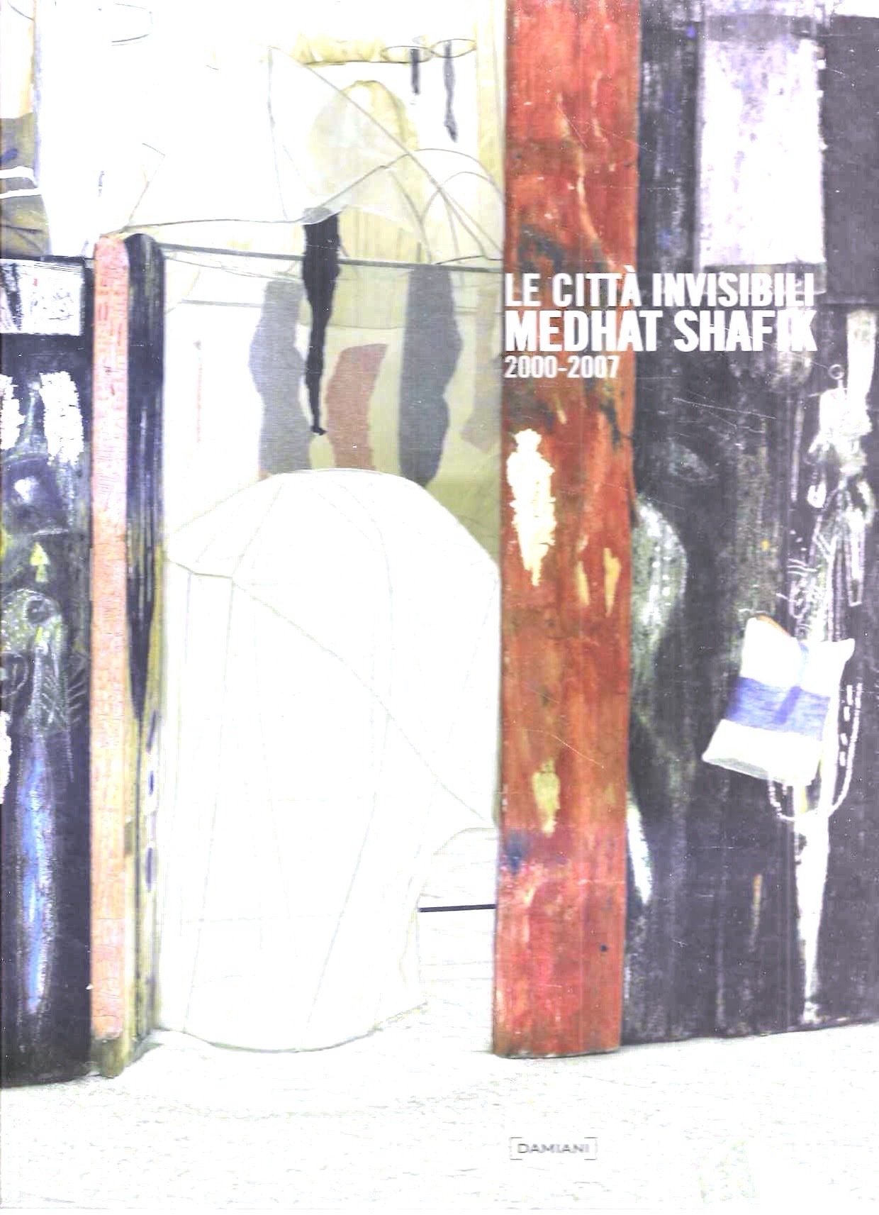 Autografato ! Le città invisibili. Medhat Shafik 2000-2007 (Catalogo della …