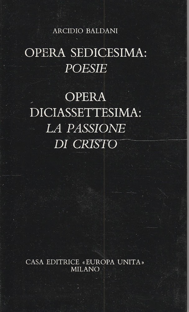 Autografato! Opera sedicesima: Poesie. Opera diciassettesima: La passione di Cristo