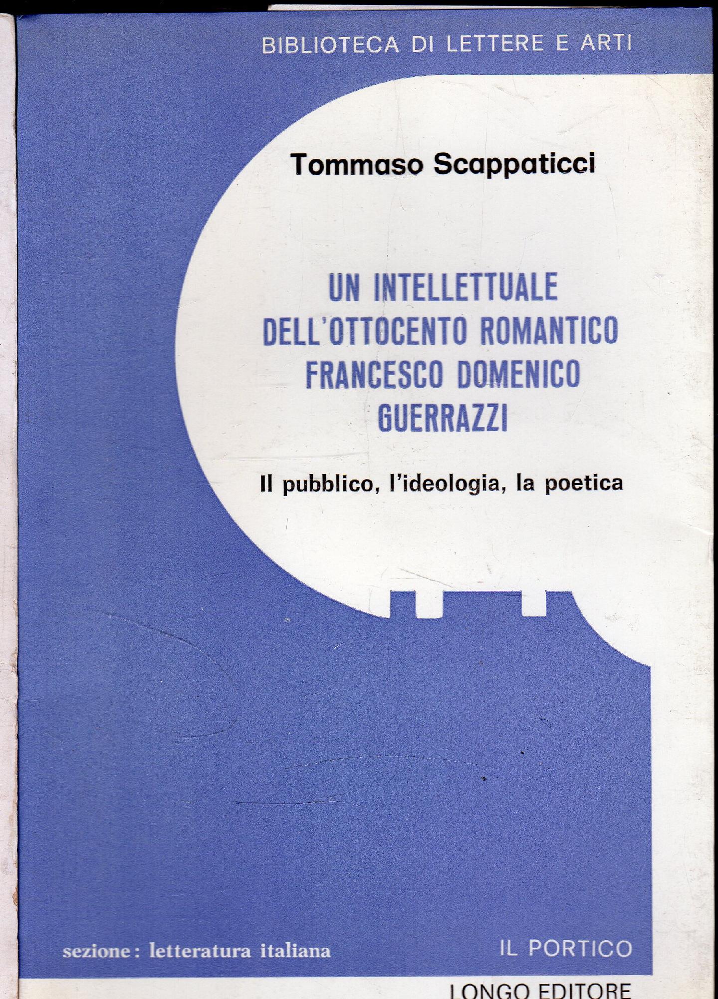 Autografato! Un intellettuale dell'ottocento romantico. Francesco Domenico Guerrazzi. Il pubblico, …