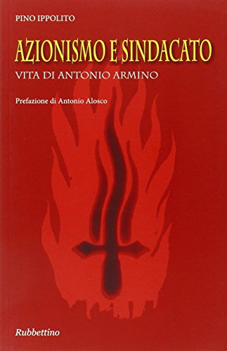 Azionismo e sindacato : vita di Antonio Armino