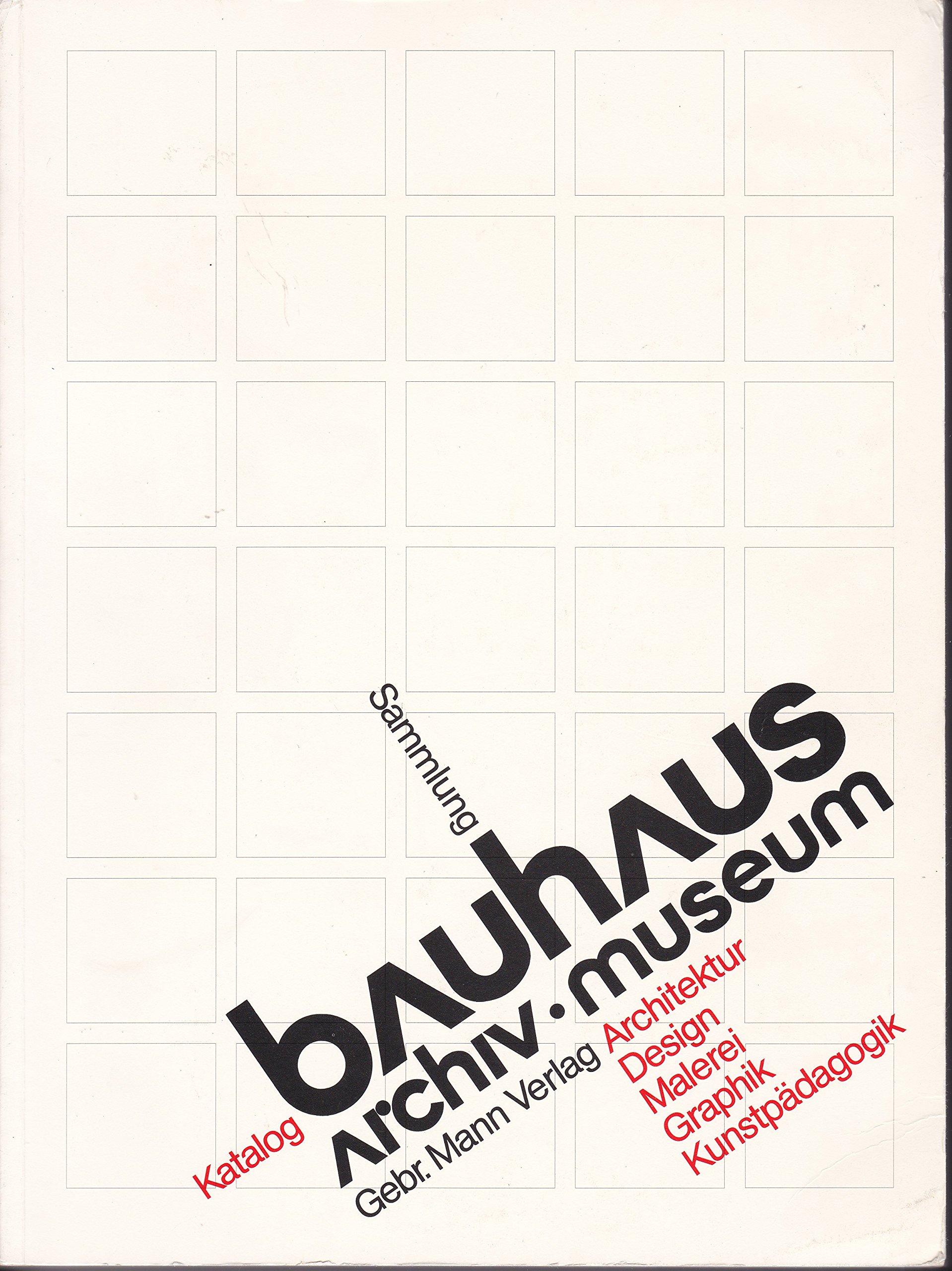 Bauhaus Archiv-Museum. Sammlungs-Katalog (Auswahl) Architektur-Design - Malerei - Graphik - …