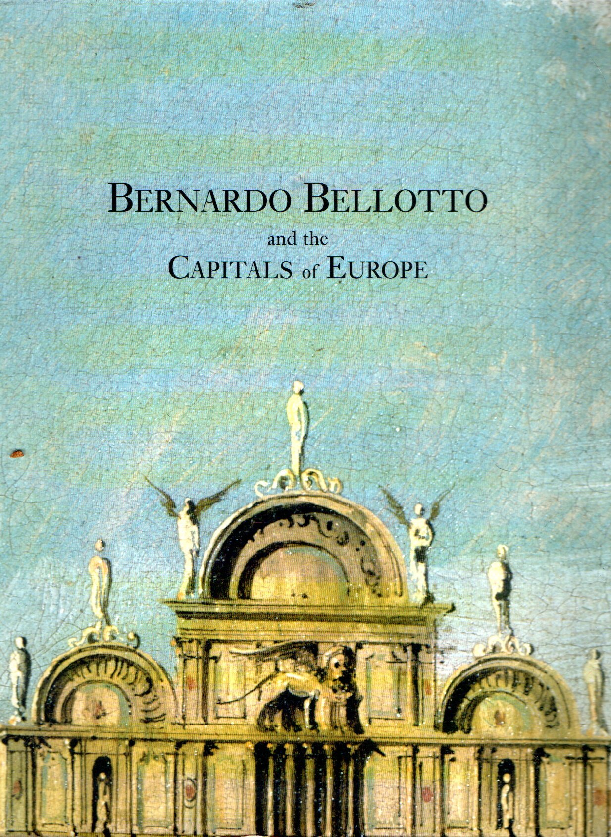 Bernardo Bellotto and the Capitals of Europe
