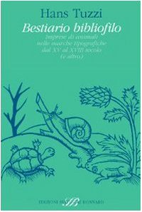 Bestiario bibliofilo. Imprese di animali nelle marche tipografiche dal XV …