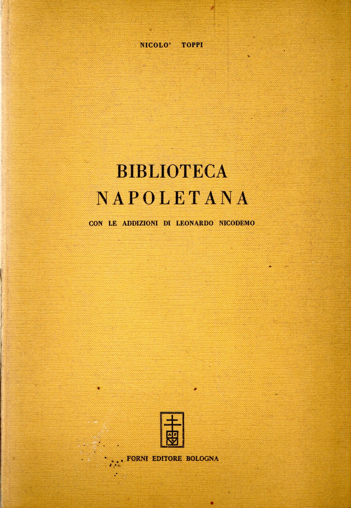 Biblioteca Napoletana : con le addizioni di Leonardo Nicodemo