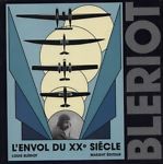 Blériot. L'envol du XXe siècle.