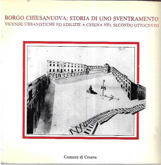 Borgo Chiesanuova: storia di uno sventramento. Vicende urbanistiche ed edilizie …