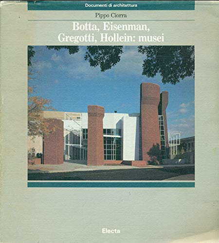 Botta, Eisenman, Gregotti, Hollein: musei. Ediz. illustrata