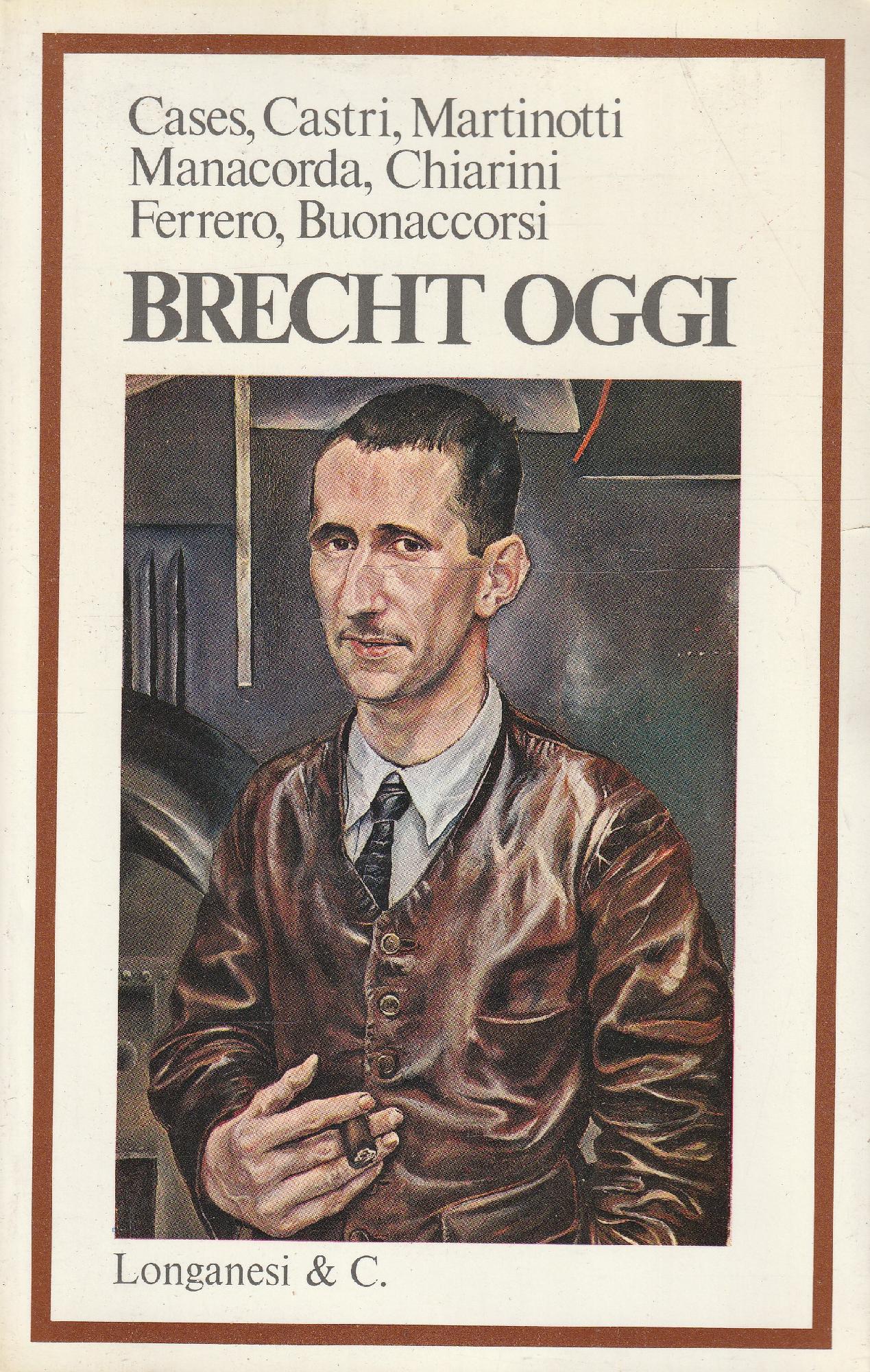 Brecht oggi. Saggi di Cases, Castri, Martinotti, Manacorda, Chiarini, Ferrero, …