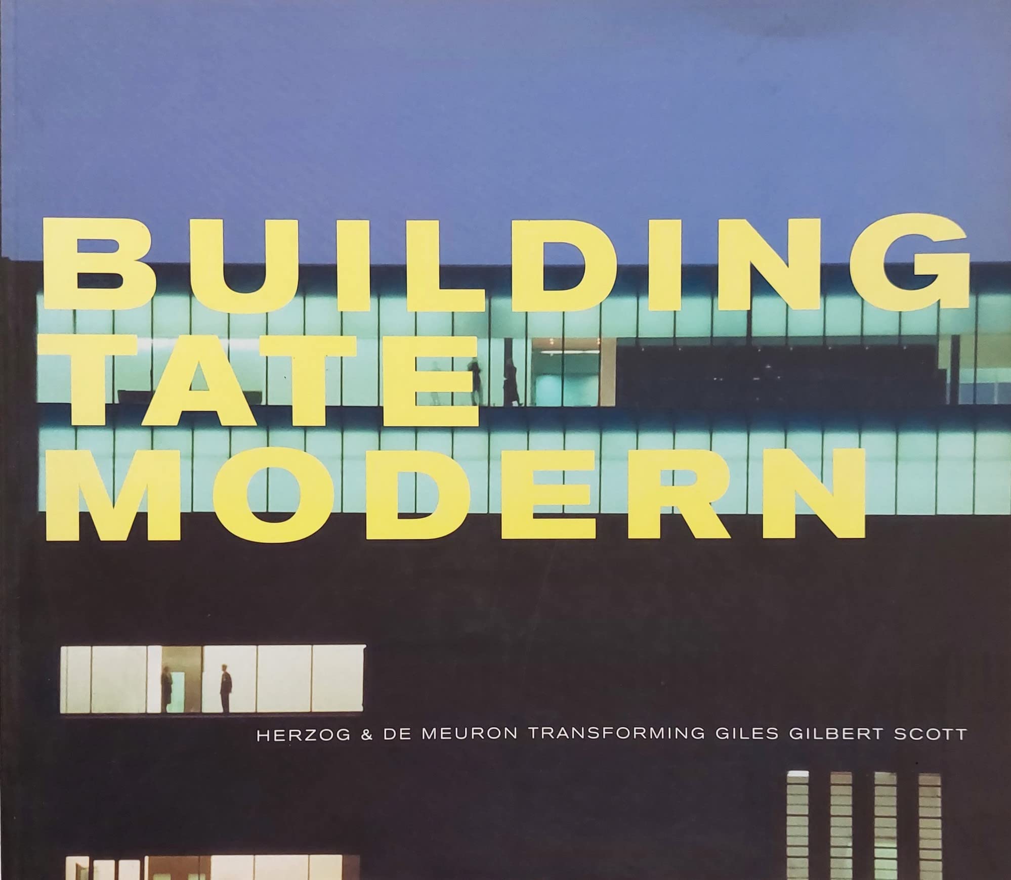 Building Tate Modern: Herzog &amp; De Meuron Transforming Giles Gilbert …