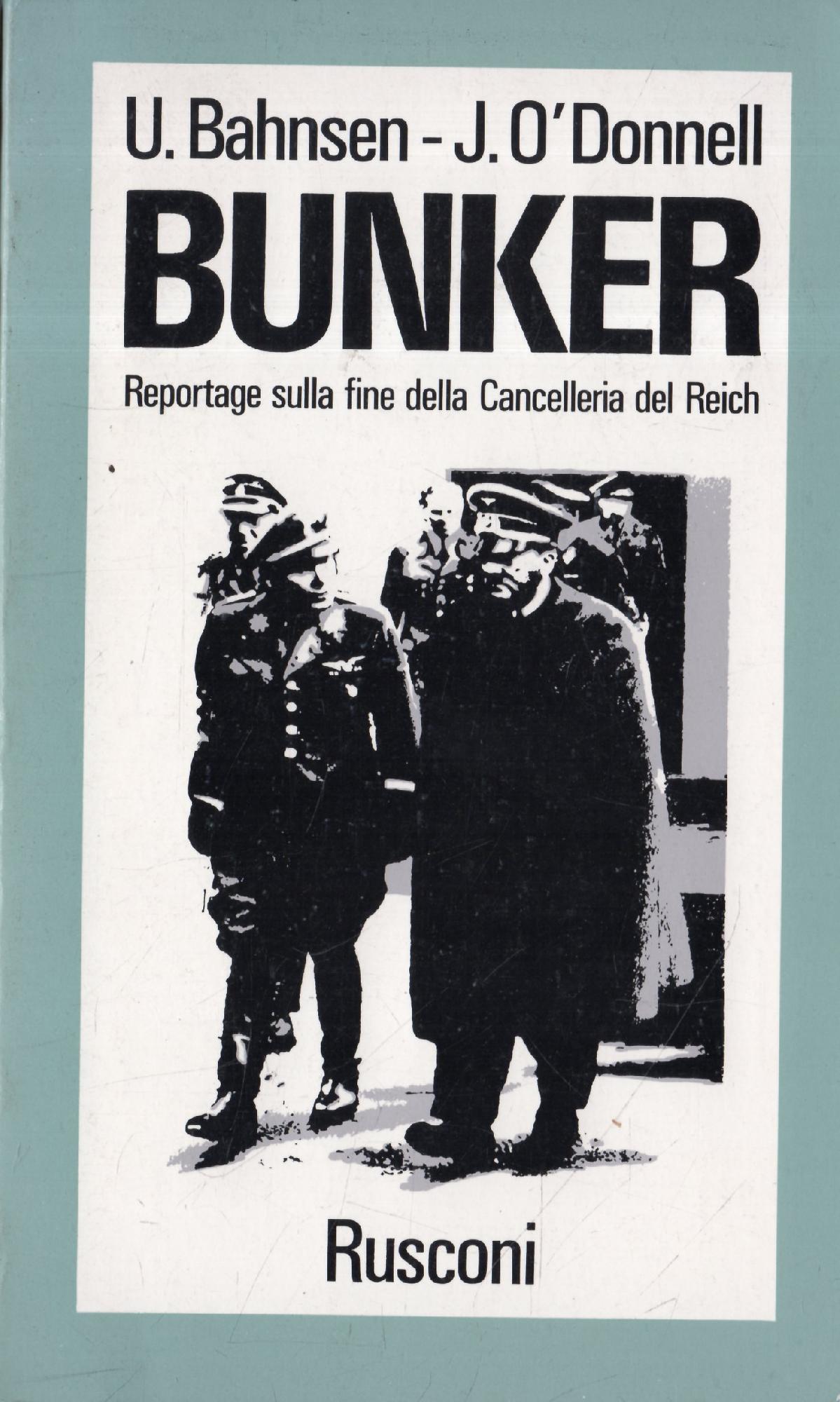 Bunker. Reportage sulla fine della Cancelleria del Reich