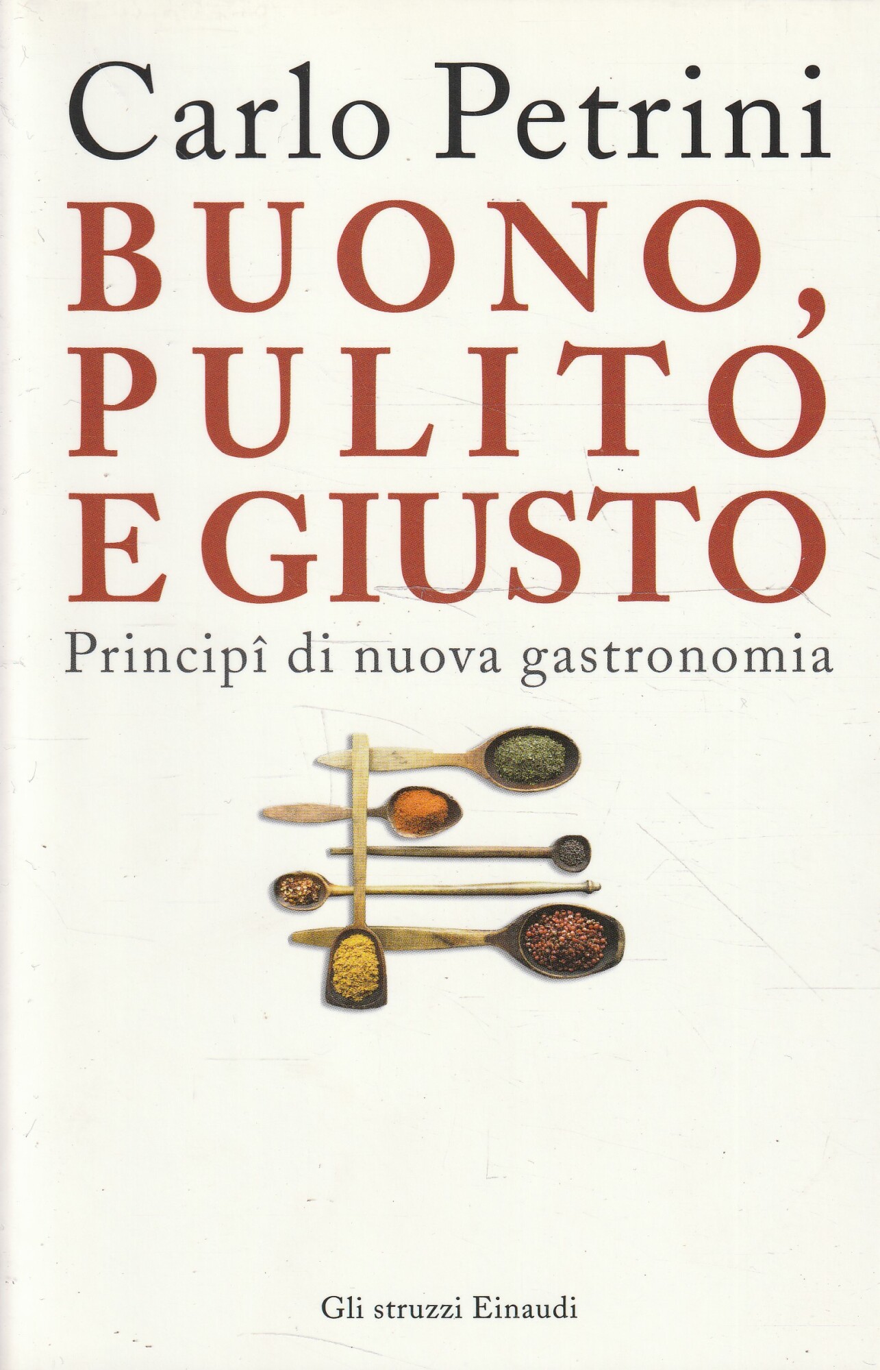 Buono, pulito e giusto : principi di nuova gastronomia