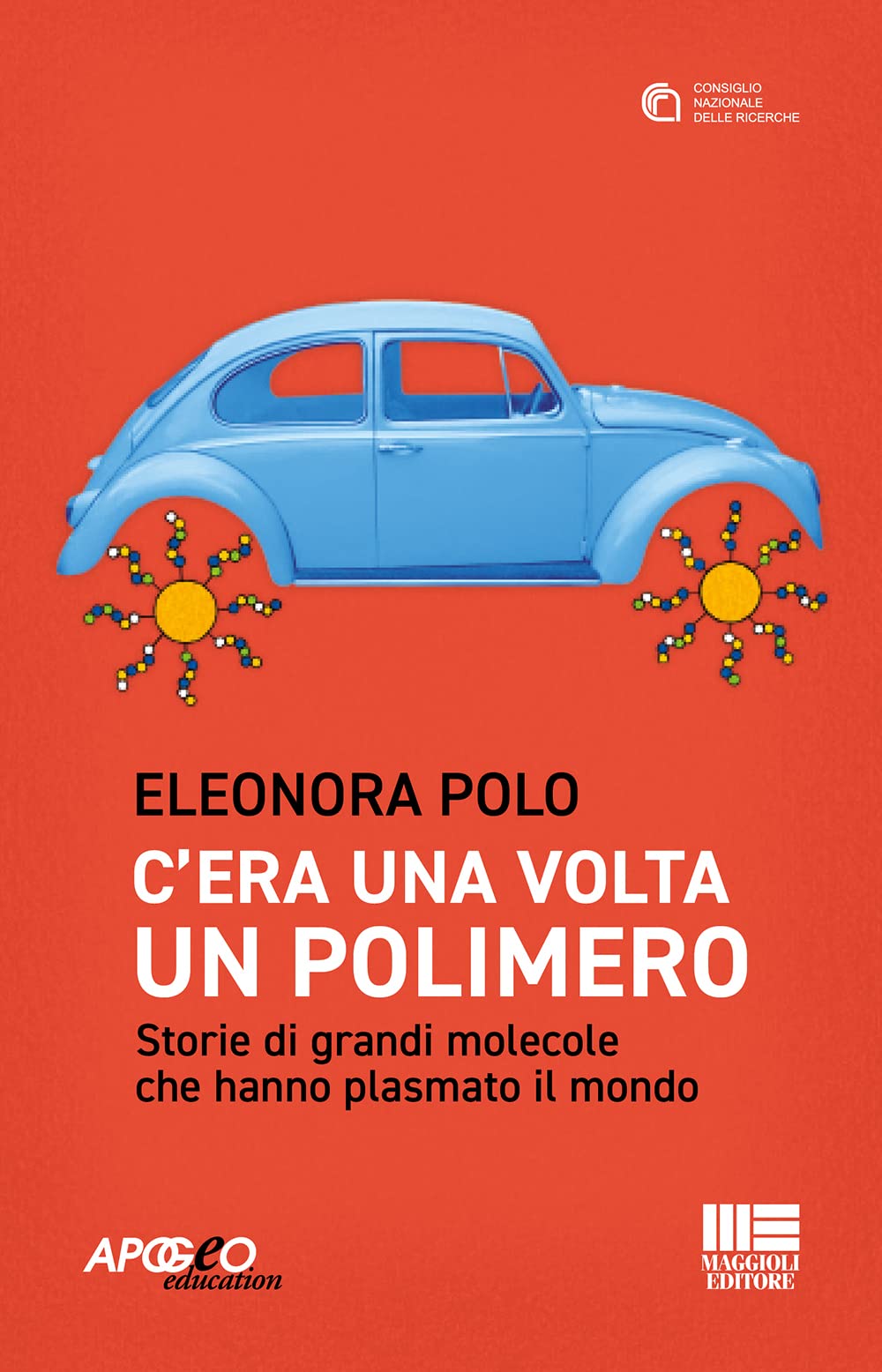 C'era una volta un polimero. Storie di grandi molecole che …