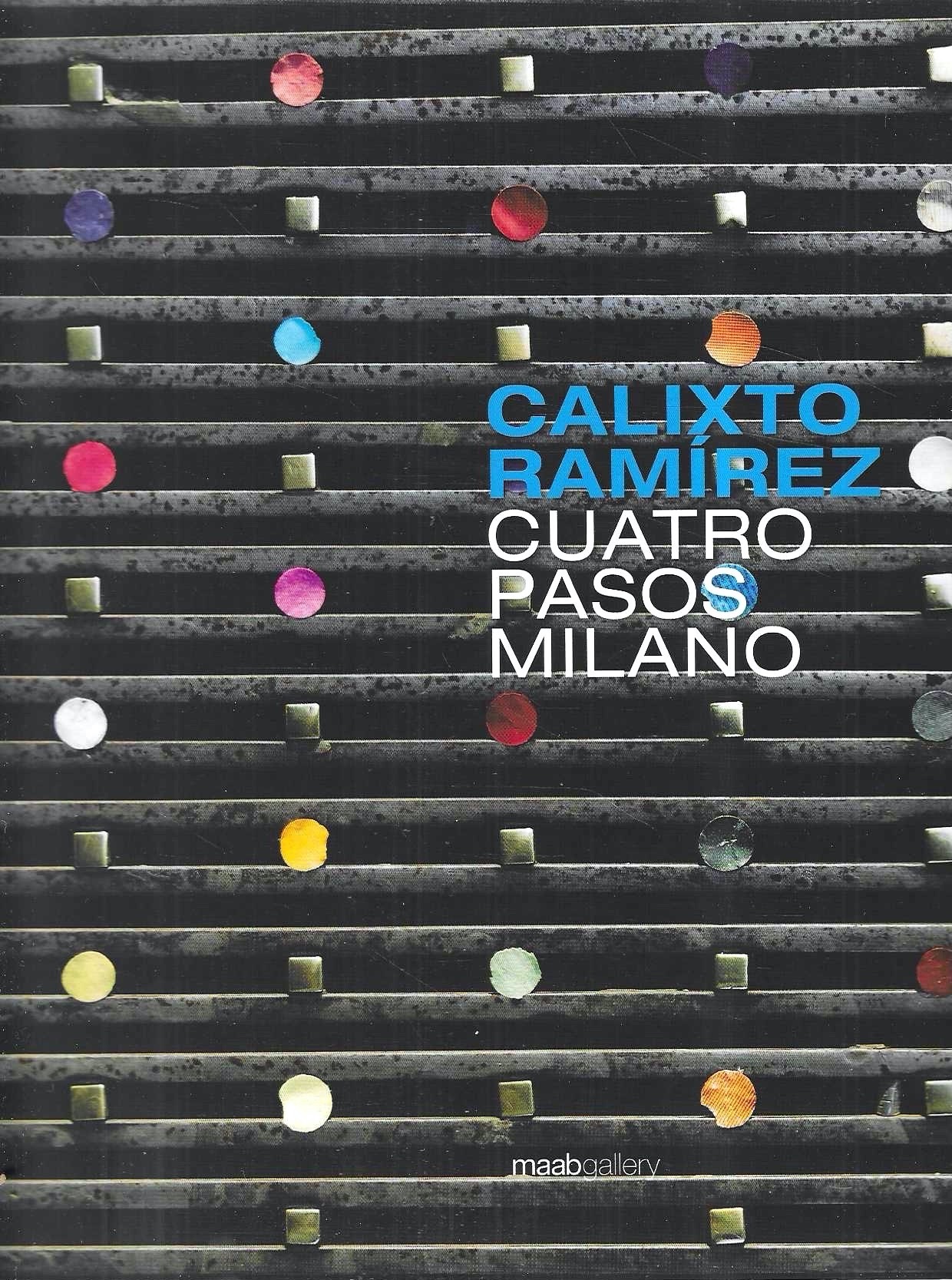Calixto Ramírez . Cuatro pasos Milano ( Catalogo della Mostra …