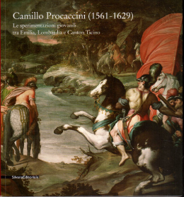 Camillo Procaccini (1561-1629). Le sperimentazioni giovanili tra Emilia, Lombardia e …