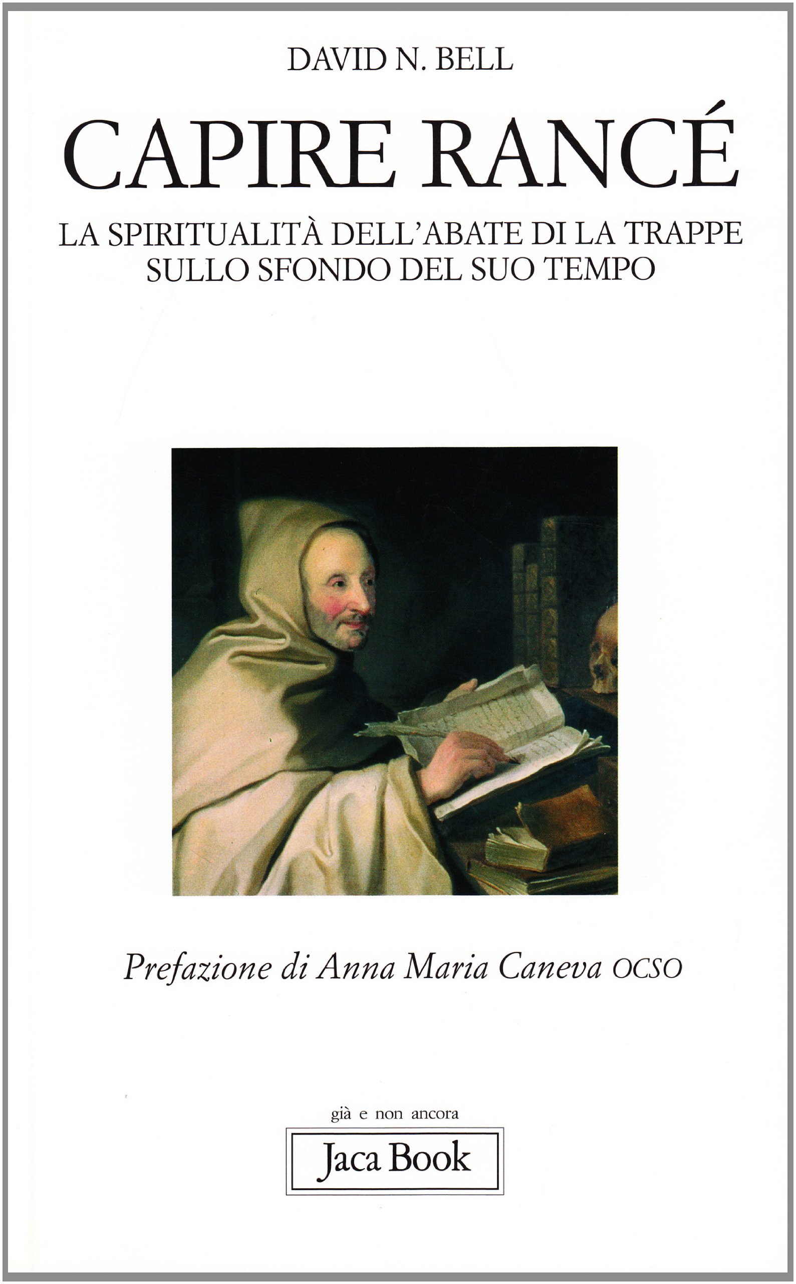Capire Rancé. La spiritualità dell'abate di La Trappe sullo sfondo …