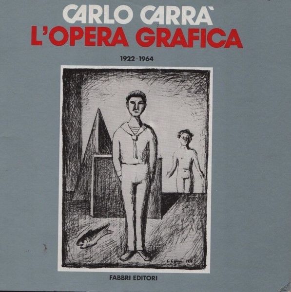 Carlo Carrà. L'opera grafica 1922-1964.