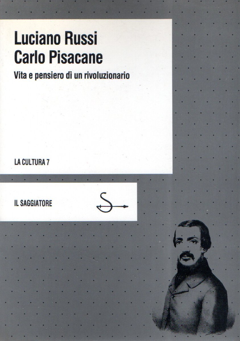 Carlo Pisacane : Vita e pensiero di un rivoluzionario