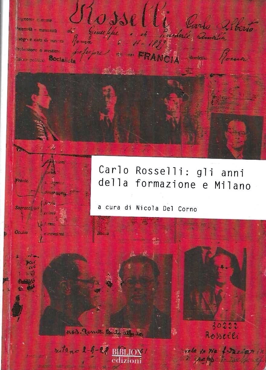 Carlo Rosselli: gli anni della formazione e Milano : atti …