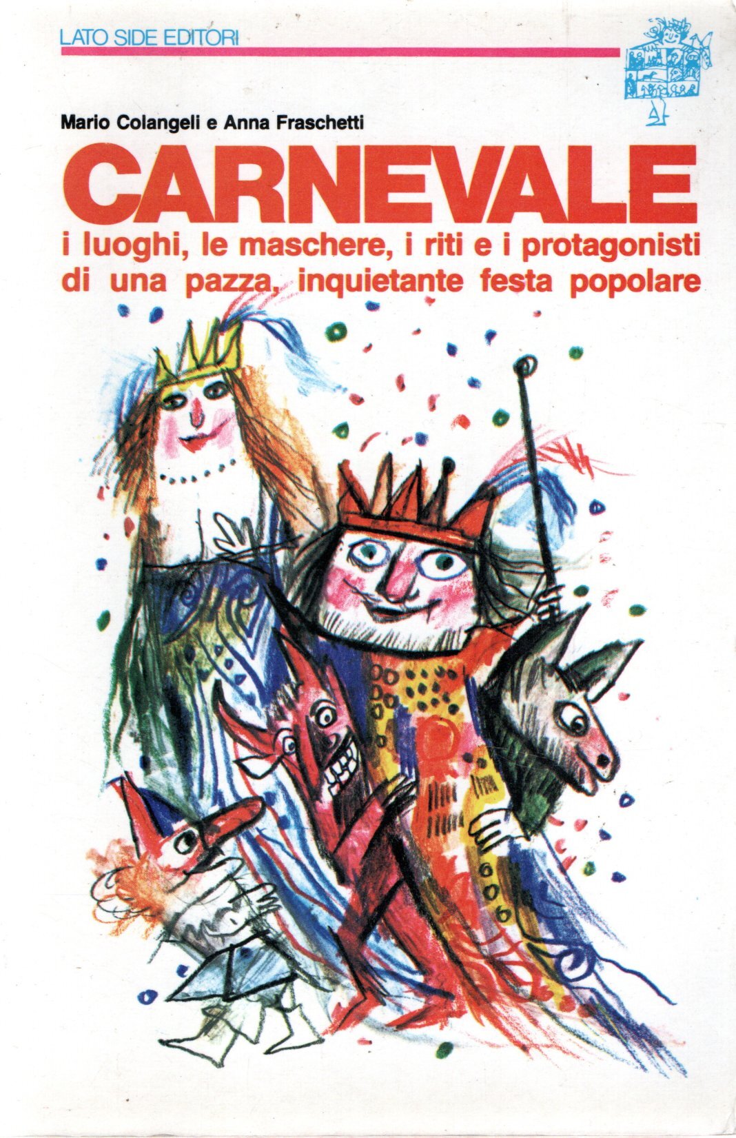 Carnevale : I luoghi, la maschere, i riti e i …