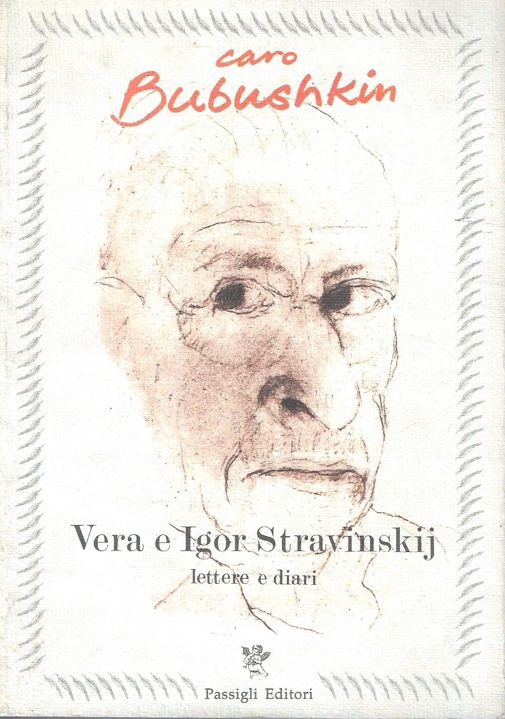 Caro Bubushkin. Vera e Igor Stravinskij. Lettere e diari (1921-1971)