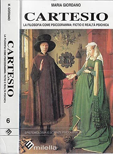 Cartesio. La filosofia come psicodramma: fictio e realtà psichica