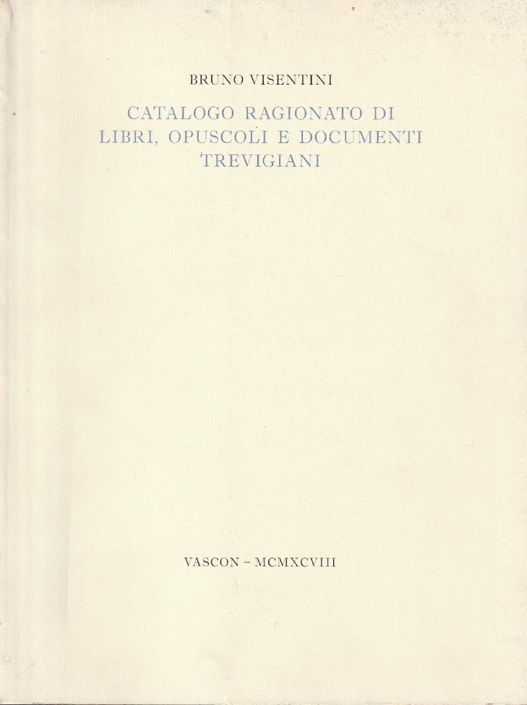 Catalogo ragionato di libri, opuscoli e documenti trevigiani
