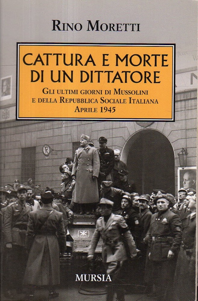 Cattura e morte di un dittatore : gli ultimi giorni …