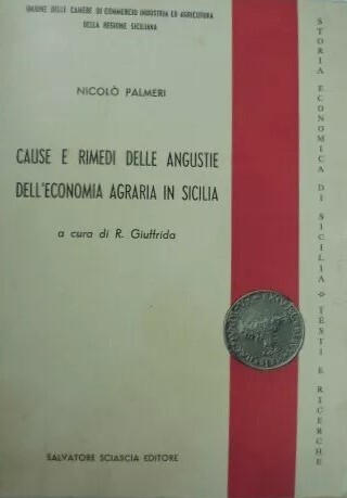 Cause e rimedi delle angustie dell'economia agraria in Sicilia