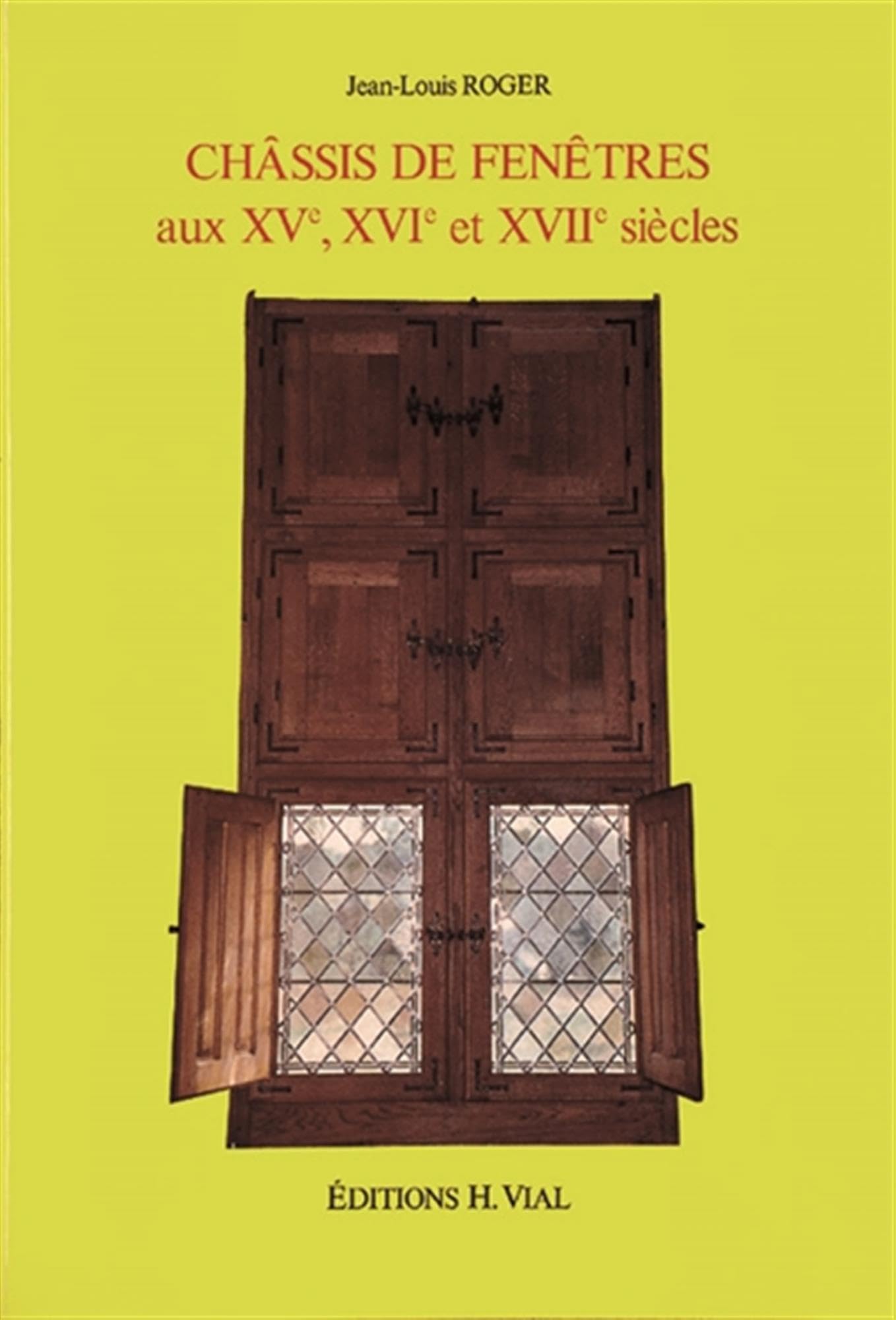 Châssis de fenêtres aux XVe, XVIe et XVIIe siècles