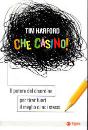 Che casino! Il potere del disordine per tirar fuori il …