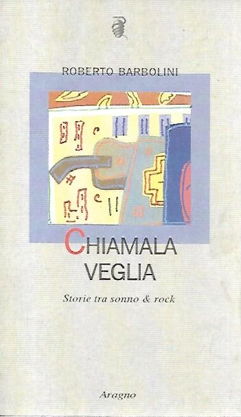 Chiamala veglia : storie tra sonno &amp; rock
