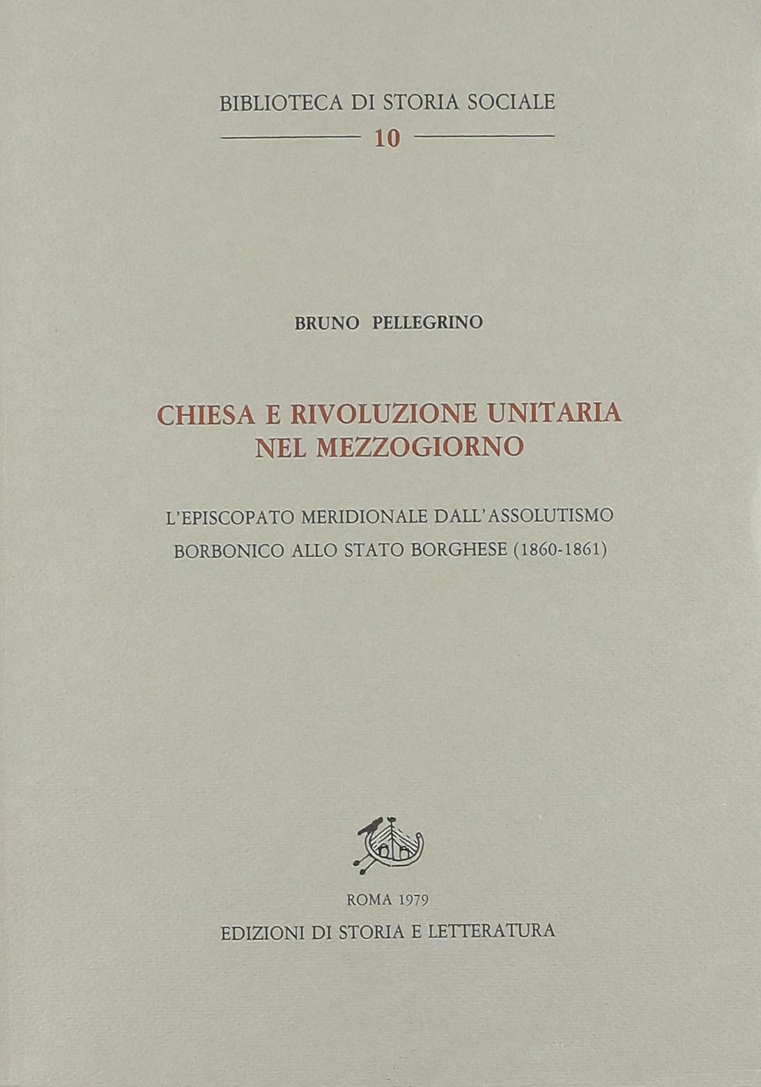 Chiesa e rivoluzione unitaria nel Mezzogiorno. L'episcopato meridionale dall'assolutismo borbonico …