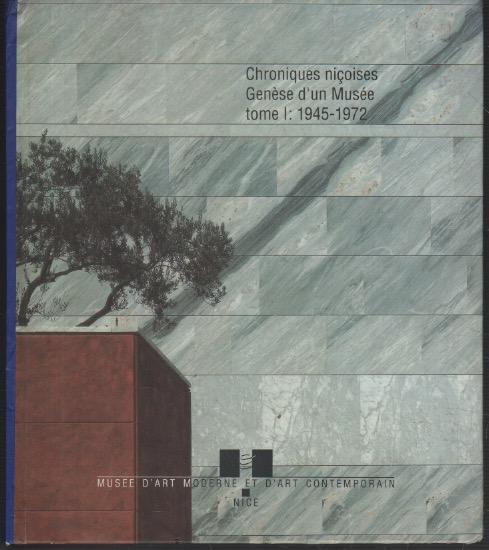 Chroniques niçoises Genèse d'un Musée tome I: 1945-1972